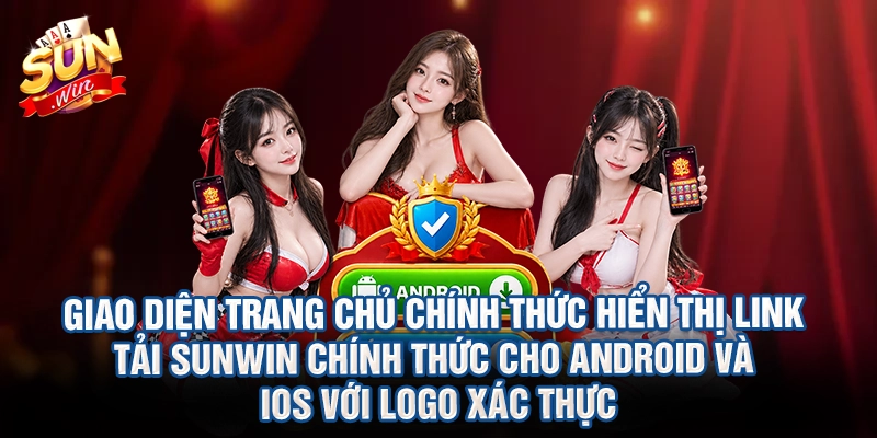 Giao diện trang chủ chính thức hiển thị link tải Sunwin chính thức cho Android và iOS với logo xác thực