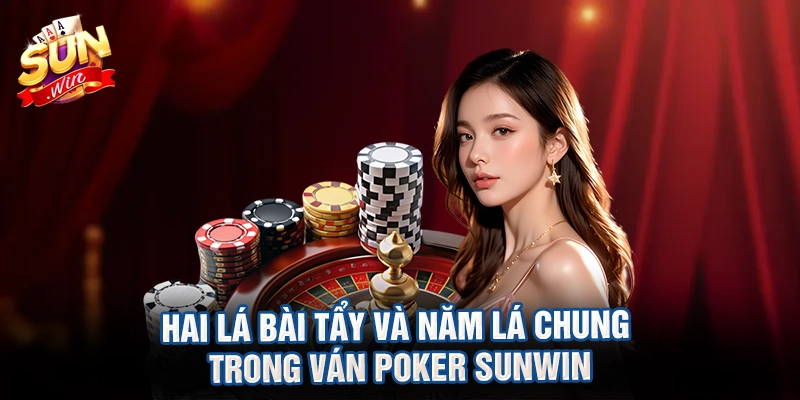 Hai lá bài tẩy và năm lá chung trong ván poker sunwin