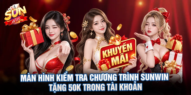 Màn hình kiểm tra chương trình sunwin tặng 50k trong tài khoản