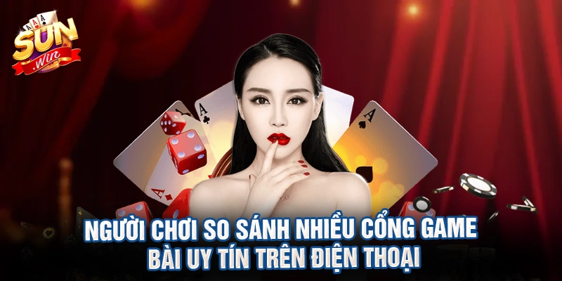 Người chơi so sánh nhiều cổng game bài uy tín trên điện thoại