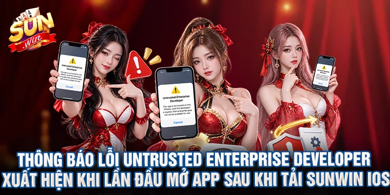Thông báo lỗi Untrusted Enterprise Developer xuất hiện khi lần đầu mở app sau khi tải Sunwin iOS