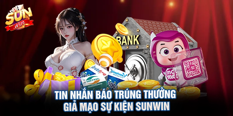 Tin nhắn báo trúng thưởng giả mạo sự kiện sunwin